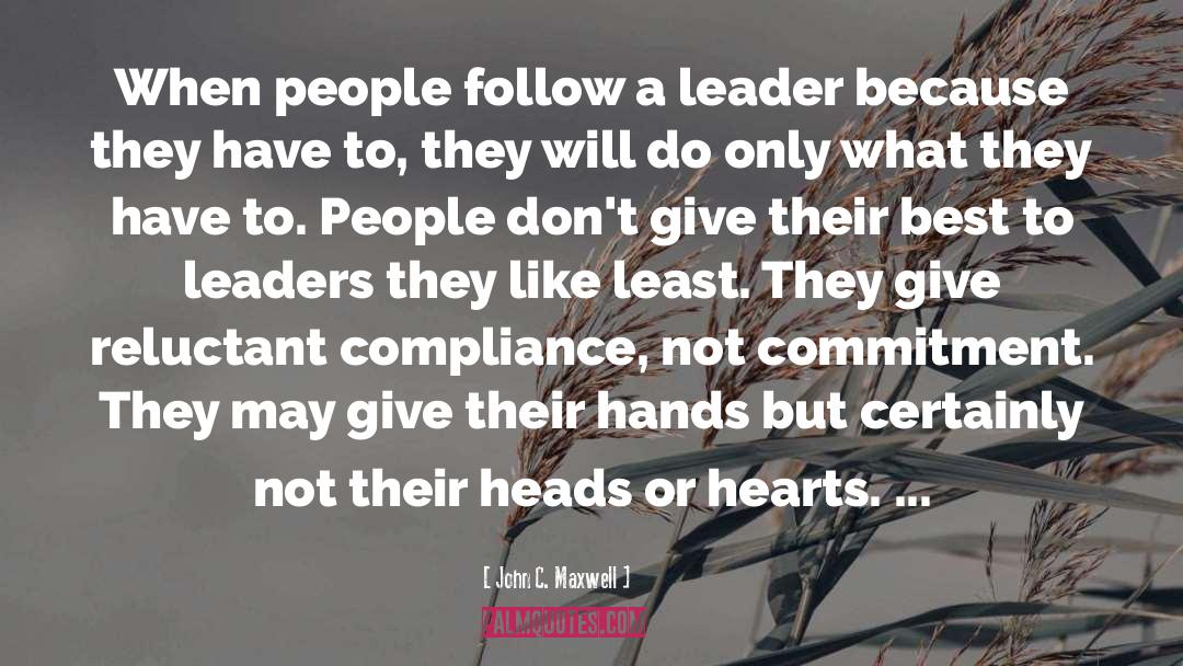 John C. Maxwell Quotes: When people follow a leader