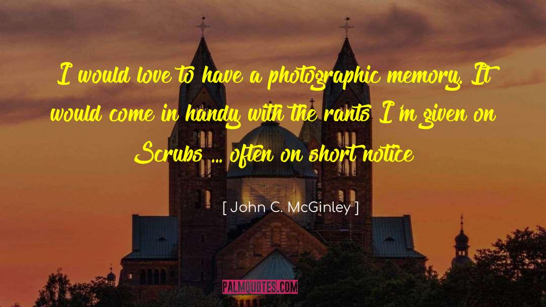 John C. McGinley Quotes: I would love to have