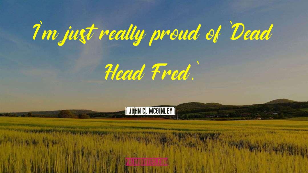 John C. McGinley Quotes: I'm just really proud of