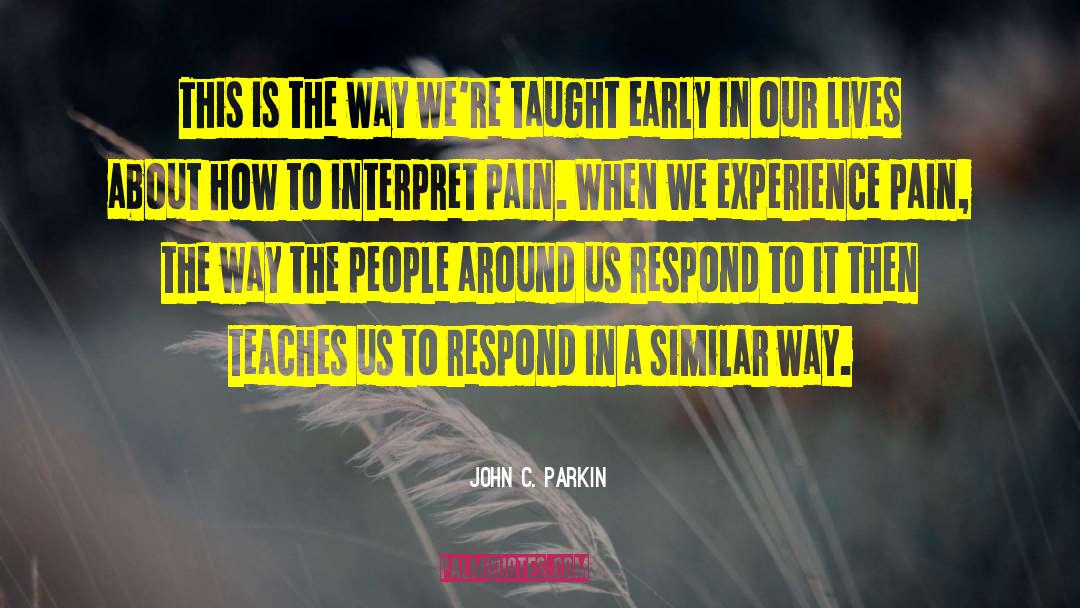 John C. Parkin Quotes: This is the way we're