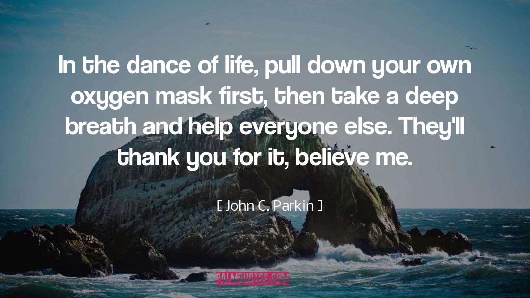 John C. Parkin Quotes: In the dance of life,