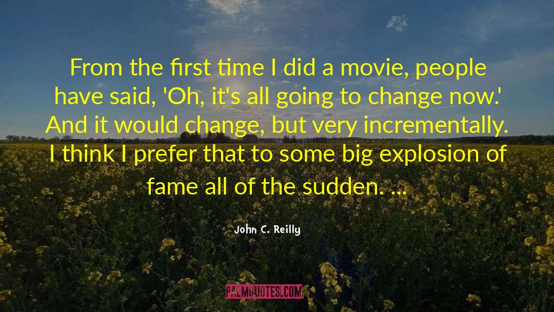 John C. Reilly Quotes: From the first time I