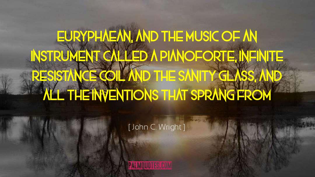 John C. Wright Quotes: Euryphaean, and the music of