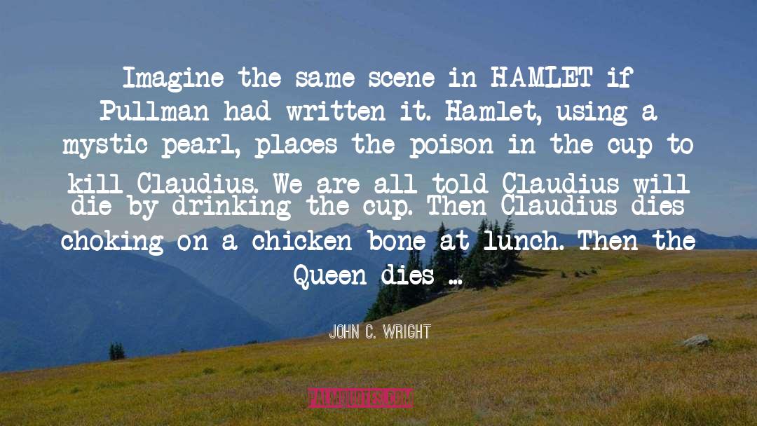 John C. Wright Quotes: Imagine the same scene in