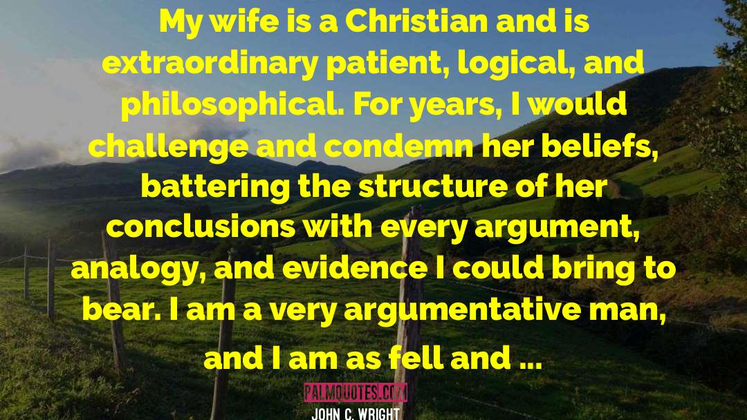 John C. Wright Quotes: My wife is a Christian