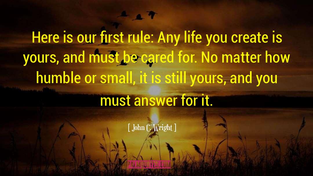 John C. Wright Quotes: Here is our first rule: