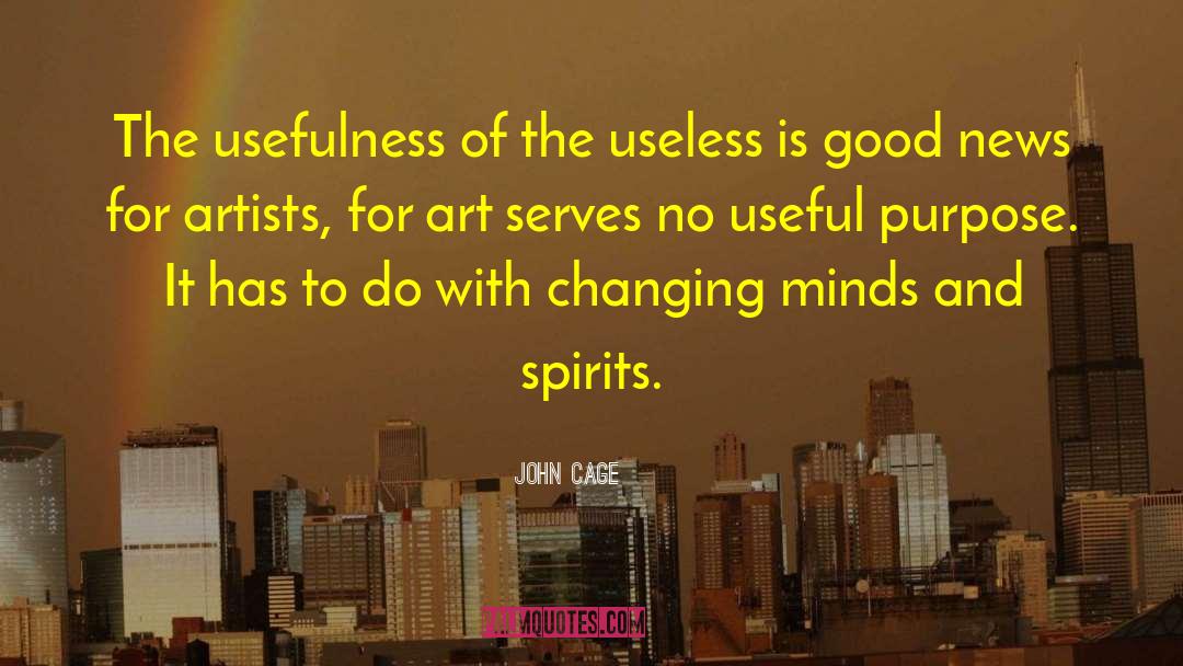 John Cage Quotes: The usefulness of the useless