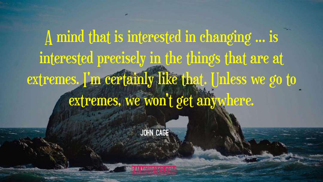 John Cage Quotes: A mind that is interested