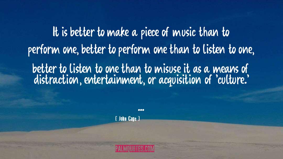 John Cage Quotes: It is better to make