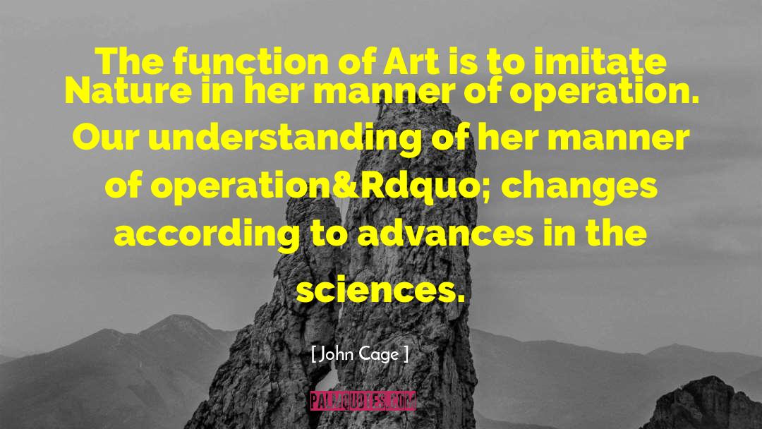 John Cage Quotes: The function of Art is