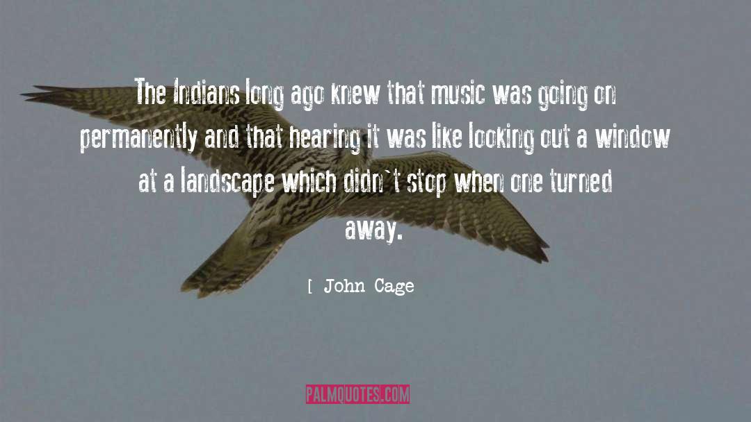 John Cage Quotes: The Indians long ago knew