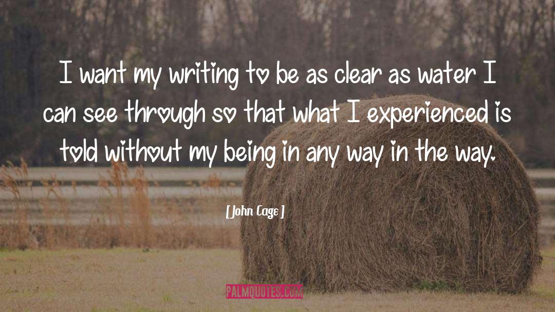 John Cage Quotes: I want my writing to