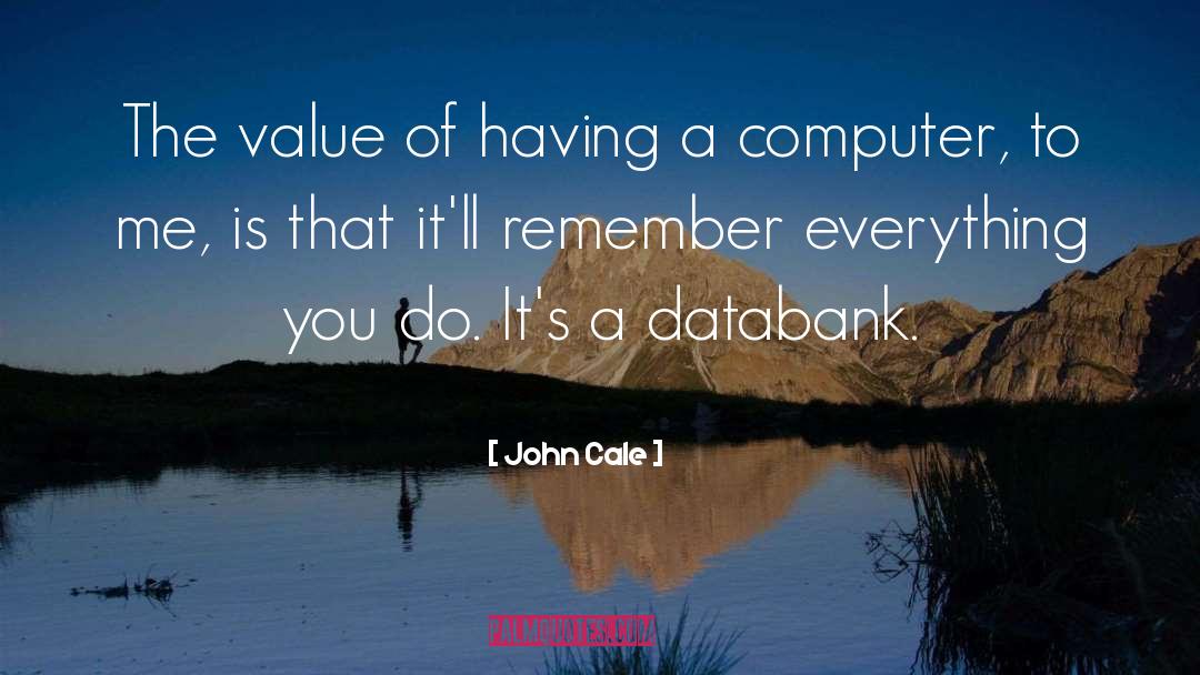 John Cale Quotes: The value of having a