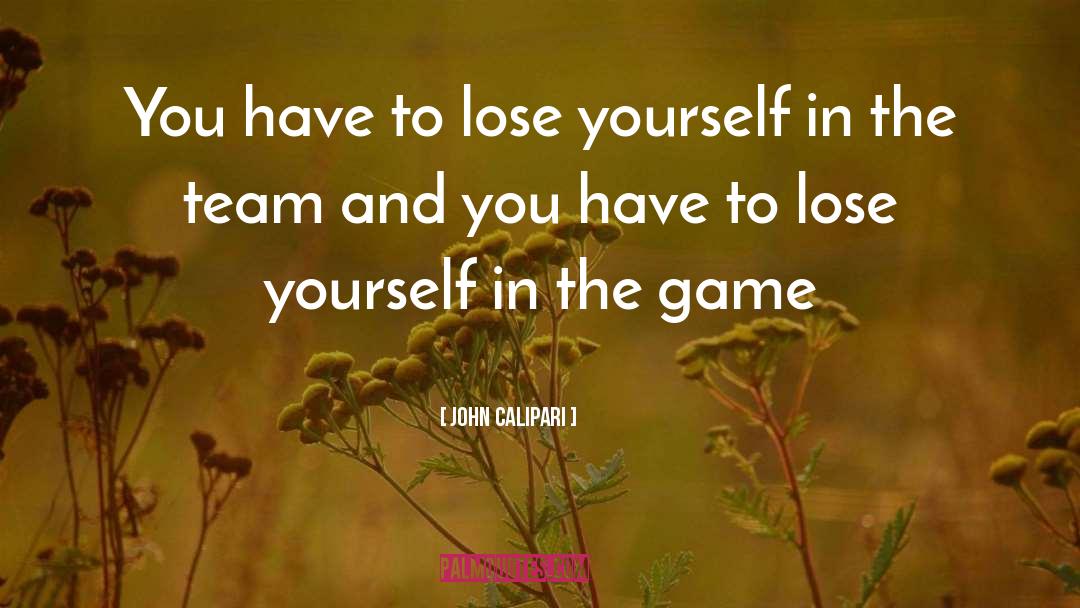 John Calipari Quotes: You have to lose yourself