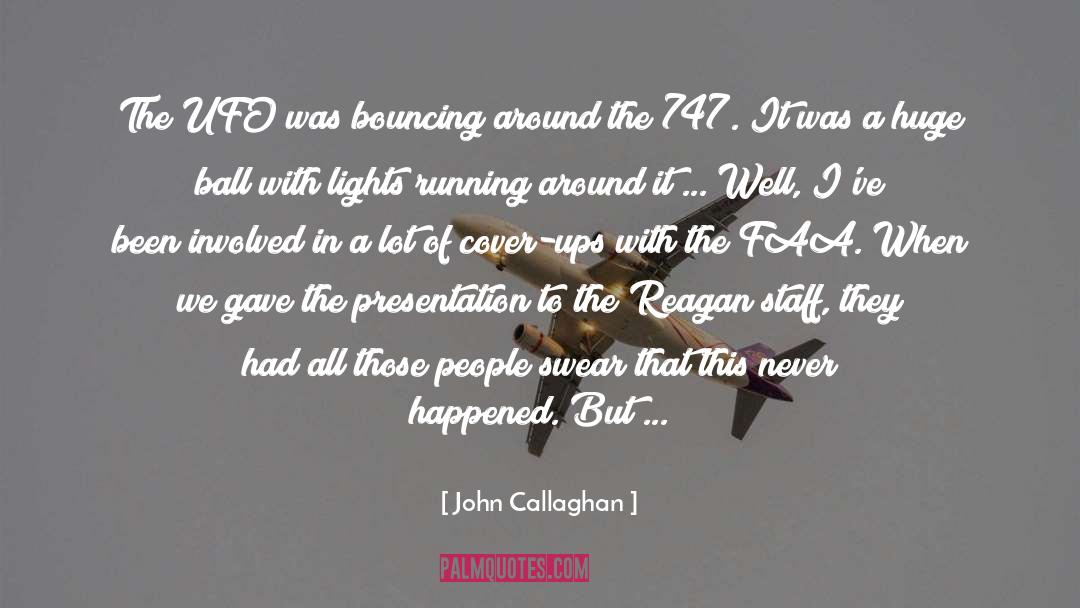 John Callaghan Quotes: The UFO was bouncing around