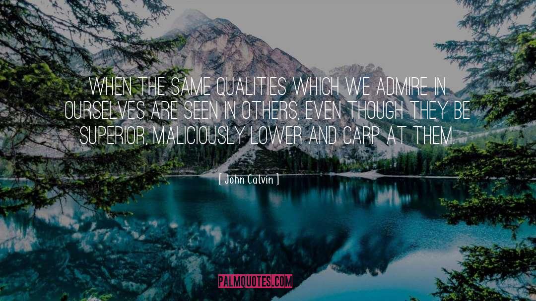 John Calvin Quotes: When the same qualities which