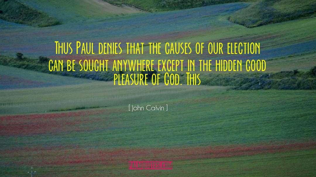 John Calvin Quotes: Thus Paul denies that the