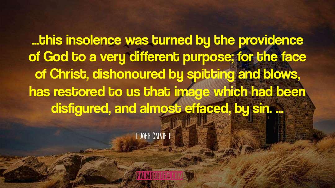 John Calvin Quotes: ...this insolence was turned by