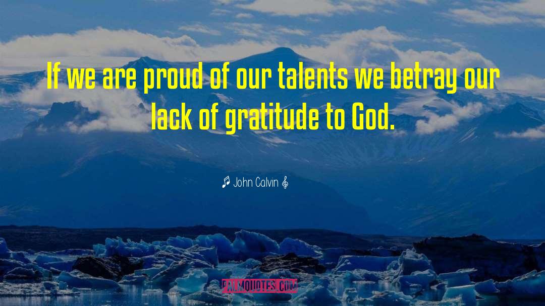 John Calvin Quotes: If we are proud of