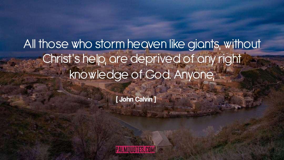 John Calvin Quotes: All those who storm heaven