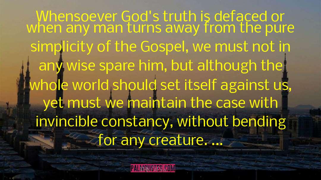 John Calvin Quotes: Whensoever God's truth is defaced
