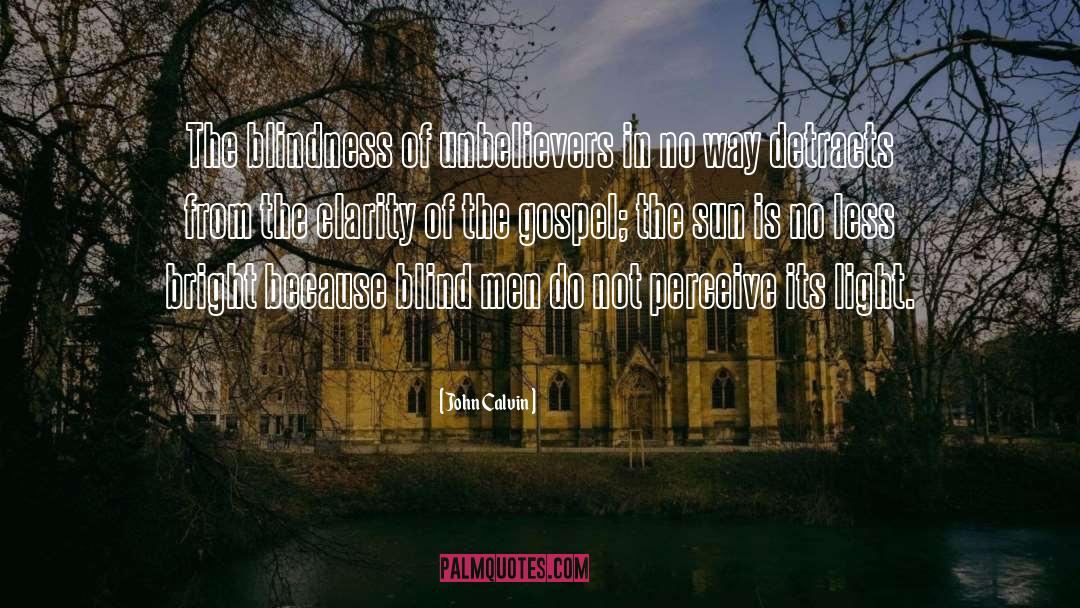 John Calvin Quotes: The blindness of unbelievers in