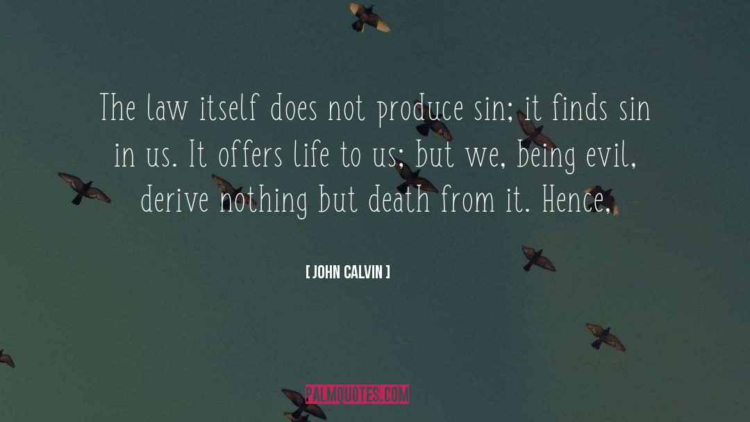 John Calvin Quotes: The law itself does not