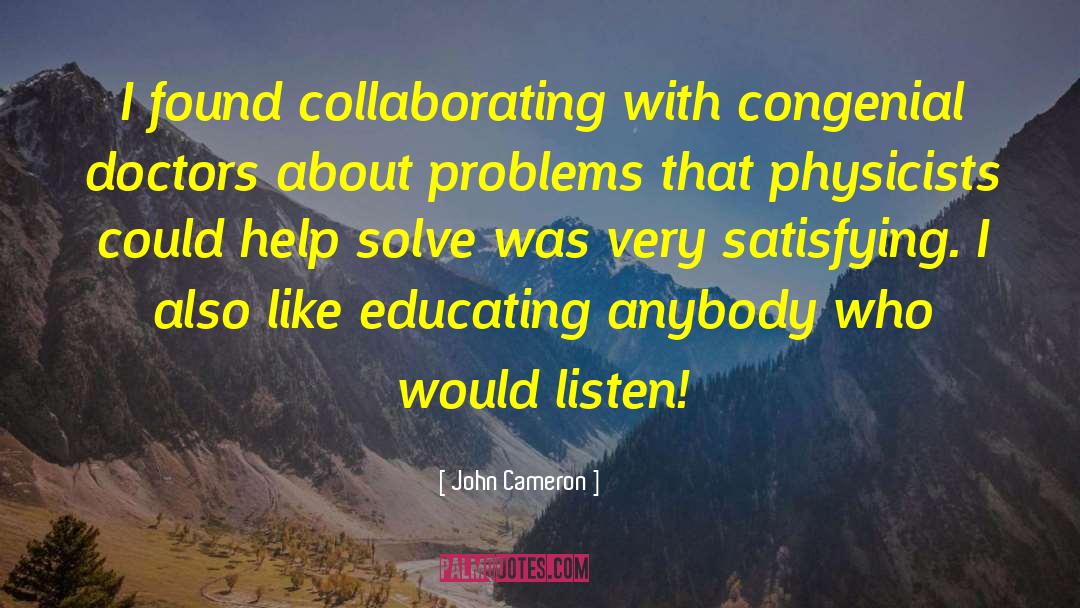 John Cameron Quotes: I found collaborating with congenial