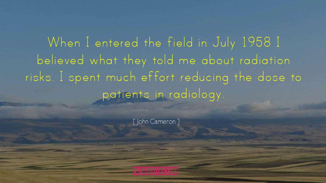 John Cameron Quotes: When I entered the field