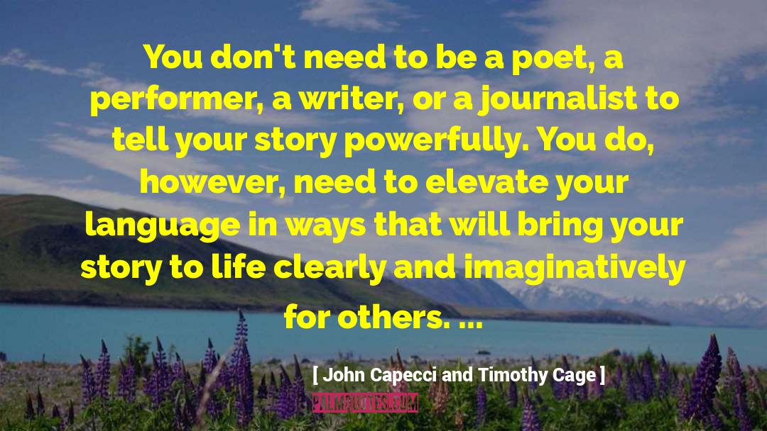 John Capecci And Timothy Cage Quotes: You don't need to be