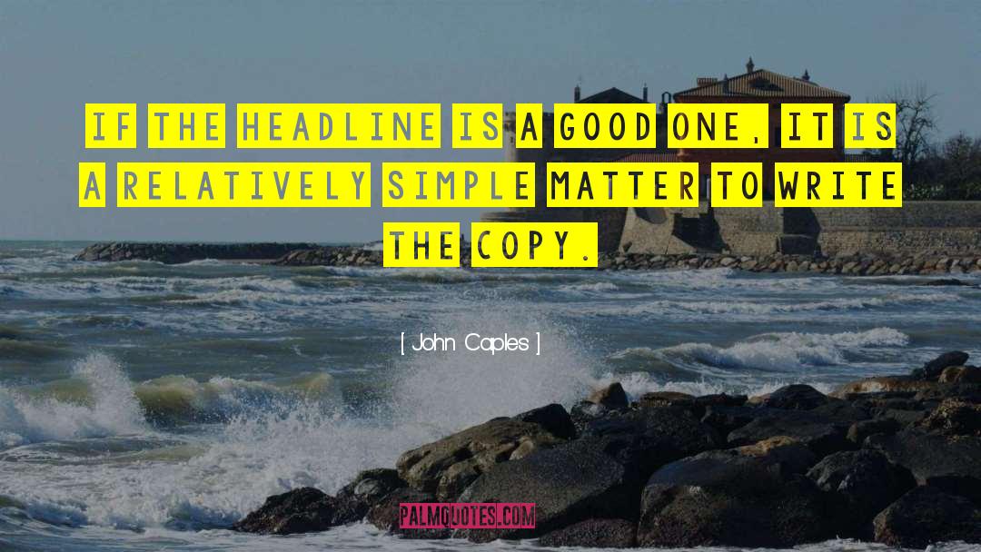 John Caples Quotes: If the headline is a