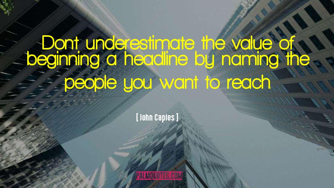 John Caples Quotes: Don't underestimate the value of