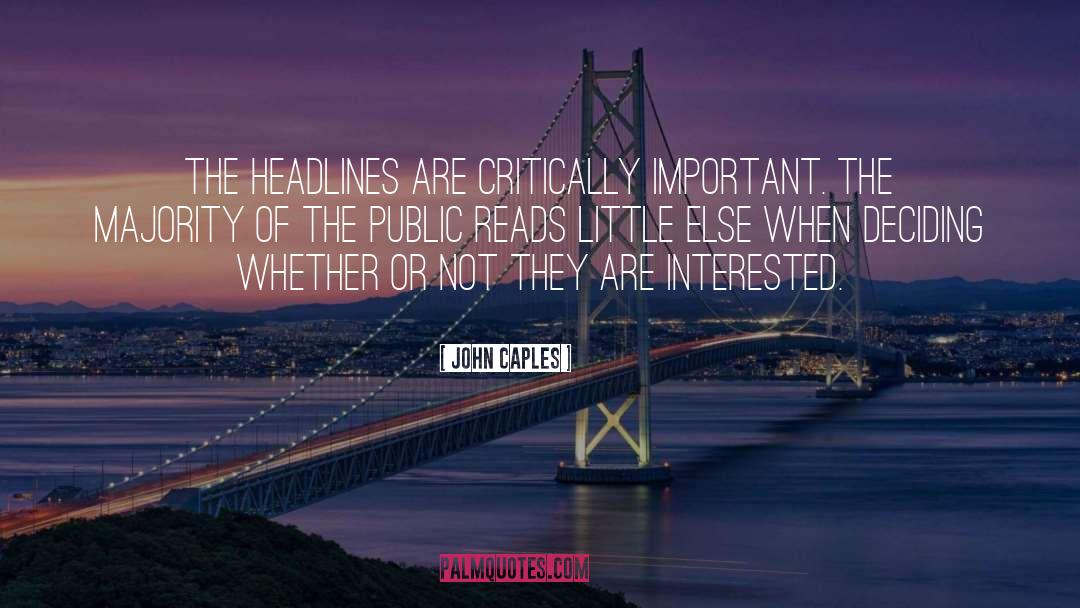 John Caples Quotes: The headlines are critically important.