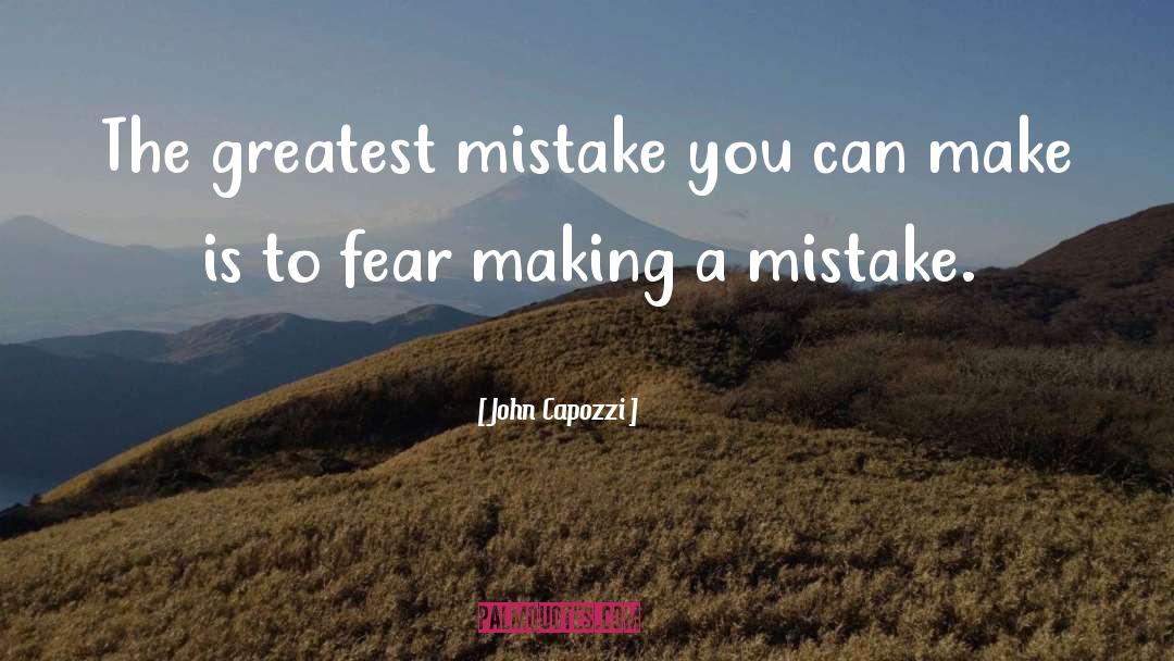 John Capozzi Quotes: The greatest mistake you can