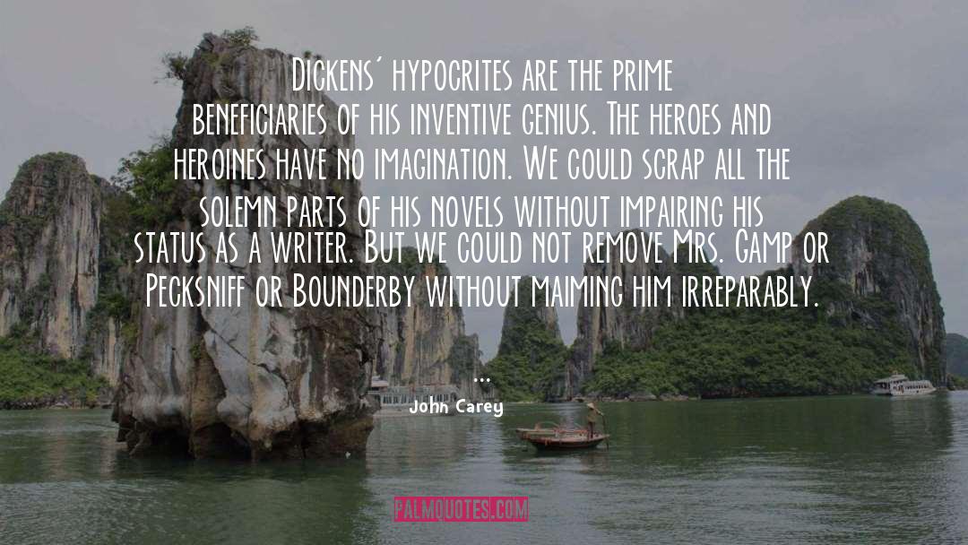 John Carey Quotes: Dickens' hypocrites are the prime