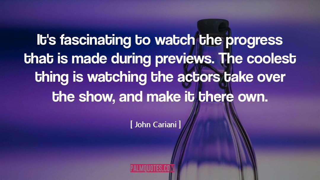 John Cariani Quotes: It's fascinating to watch the