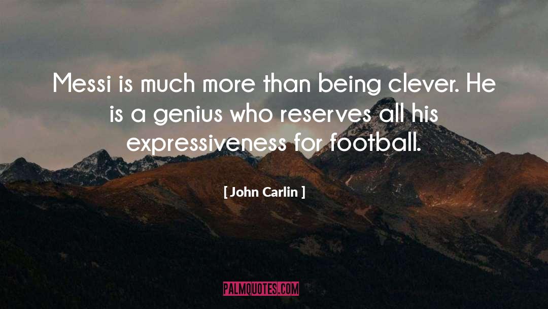 John Carlin Quotes: Messi is much more than