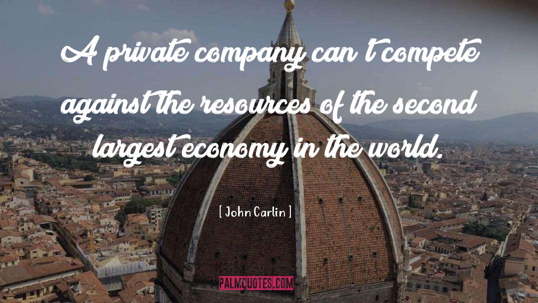 John Carlin Quotes: A private company can't compete