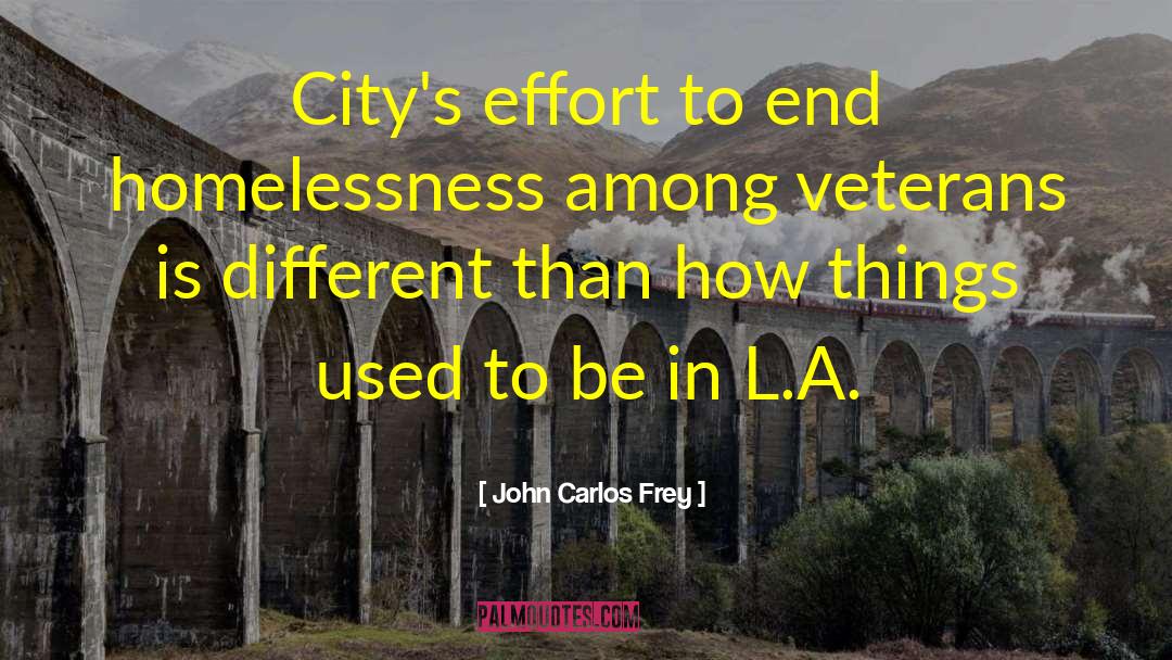 John Carlos Frey Quotes: City's effort to end homelessness