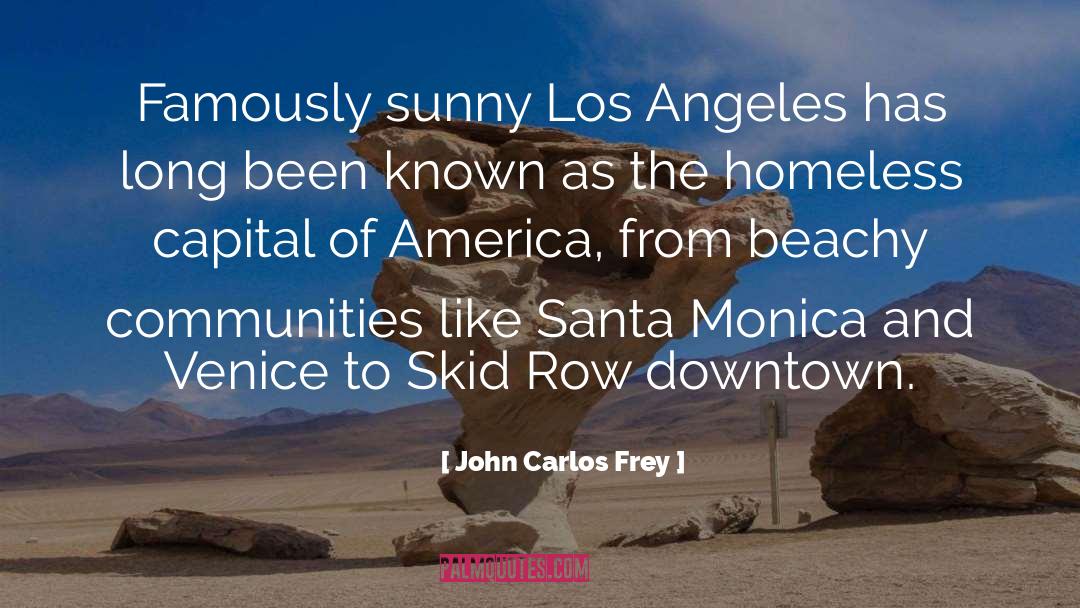 John Carlos Frey Quotes: Famously sunny Los Angeles has