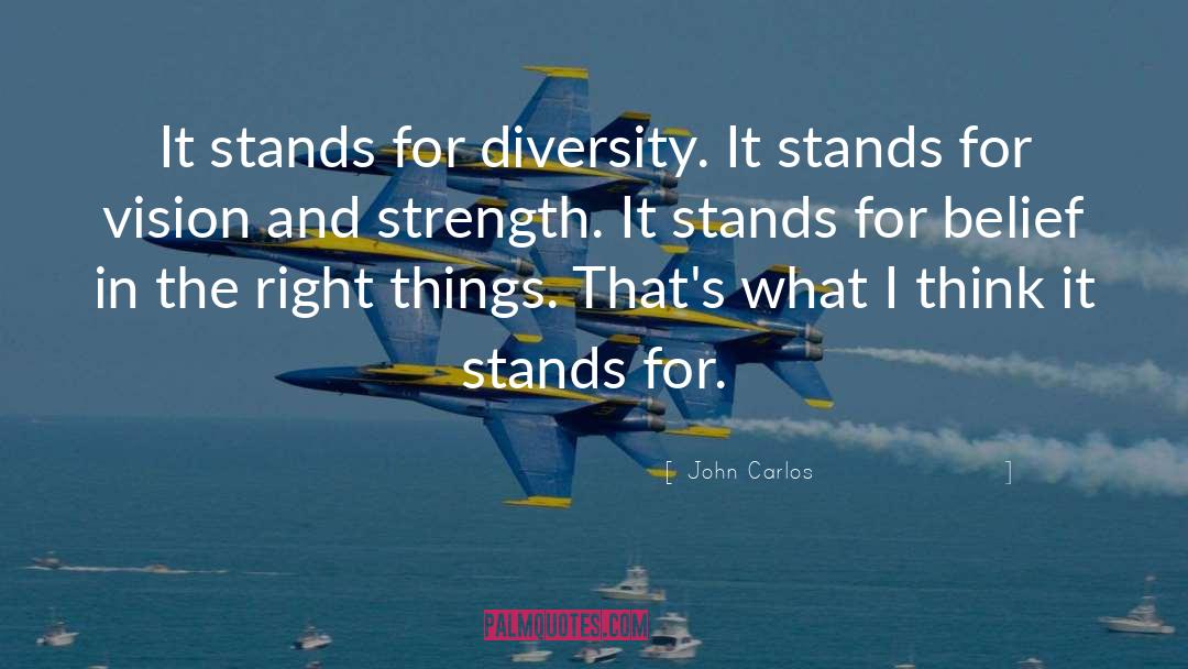 John Carlos Quotes: It stands for diversity. It