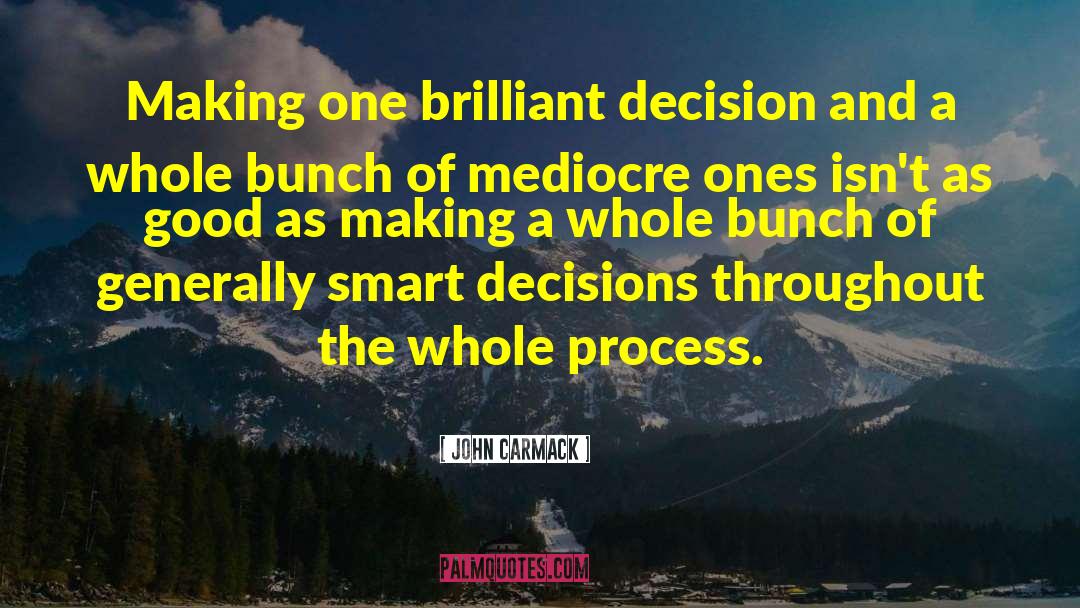 John Carmack Quotes: Making one brilliant decision and