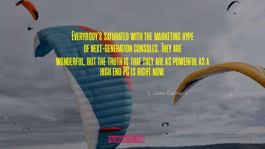 John Carmack Quotes: Everybody's saturated with the marketing