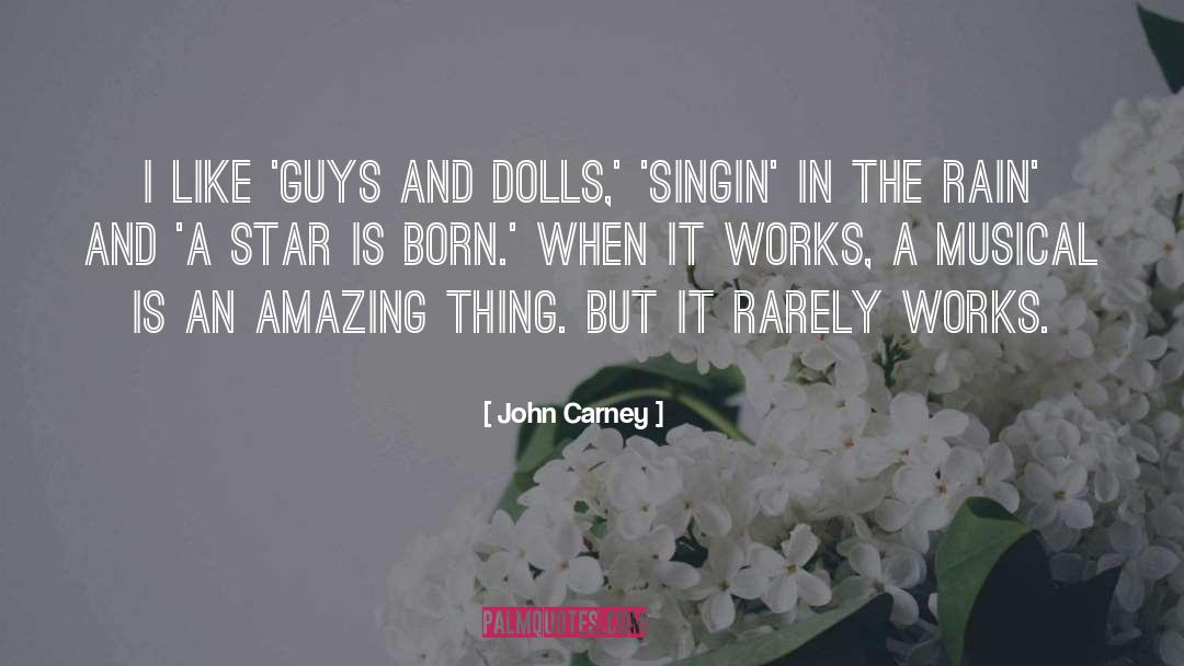 John Carney Quotes: I like 'Guys and Dolls,'