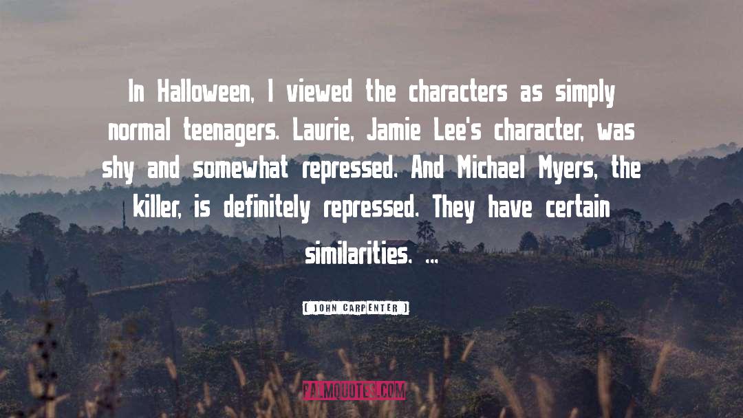 John Carpenter Quotes: In Halloween, I viewed the