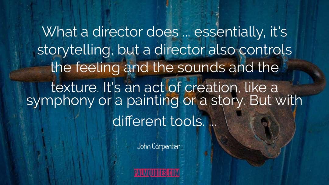 John Carpenter Quotes: What a director does ...