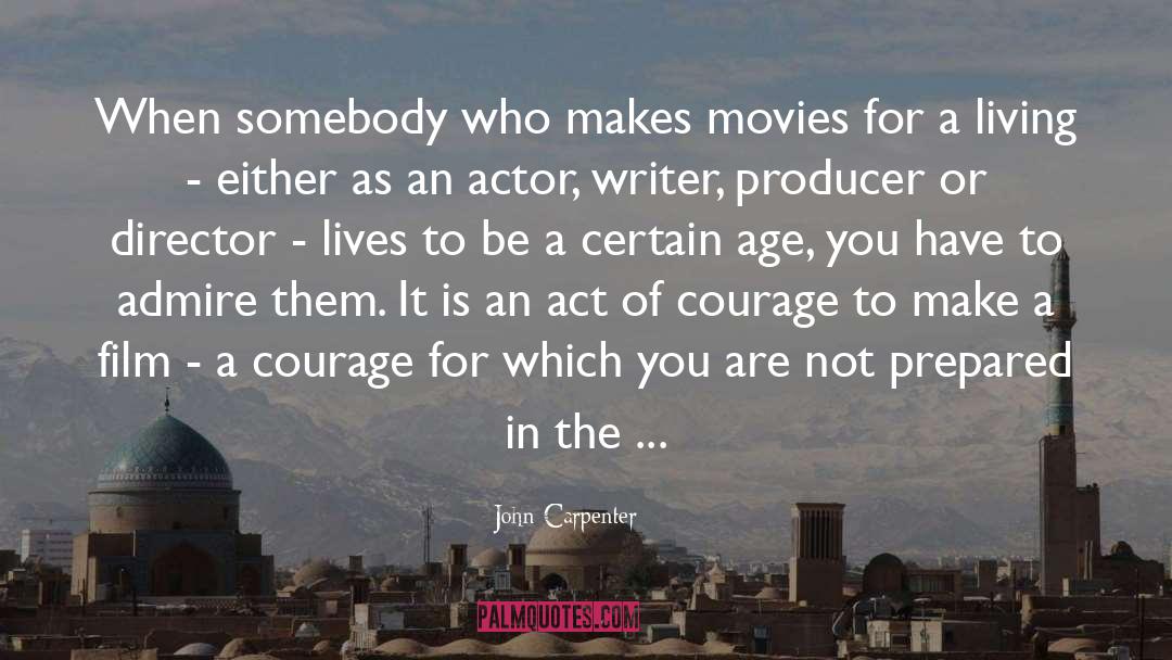 John Carpenter Quotes: When somebody who makes movies