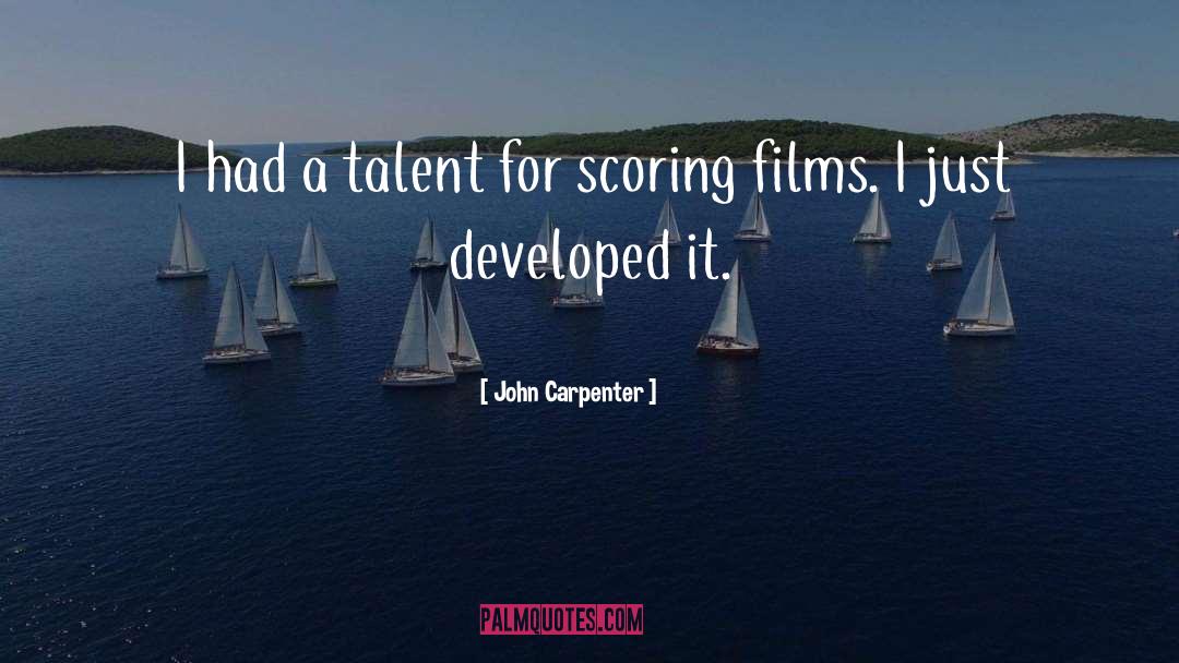 John Carpenter Quotes: I had a talent for