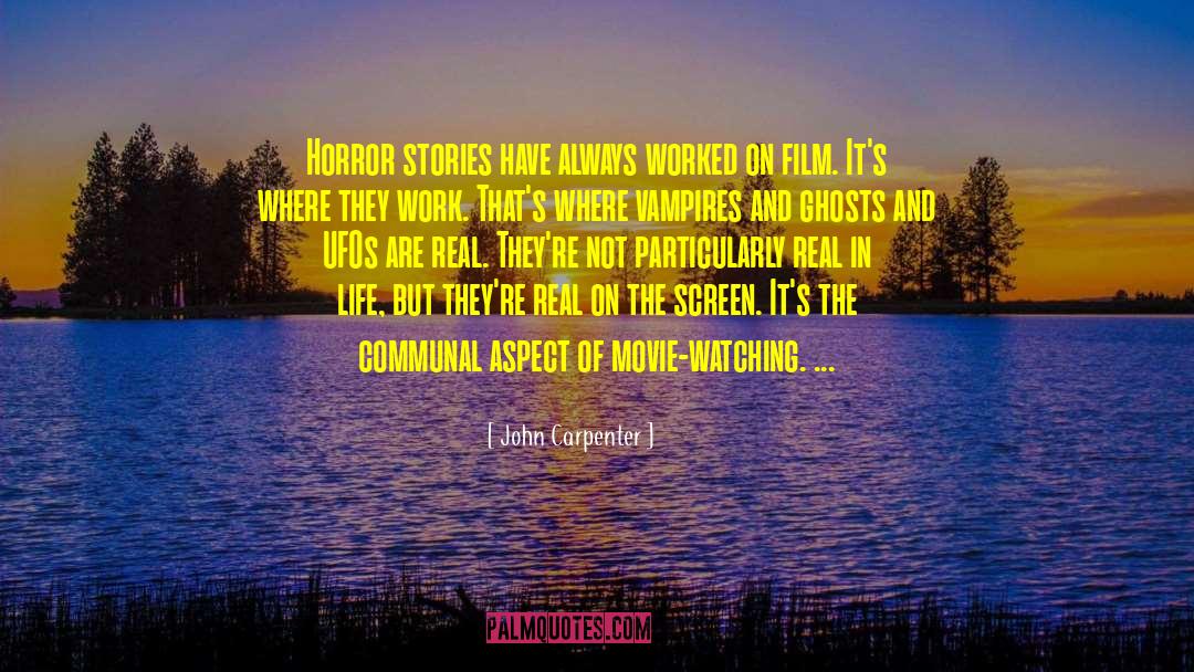 John Carpenter Quotes: Horror stories have always worked