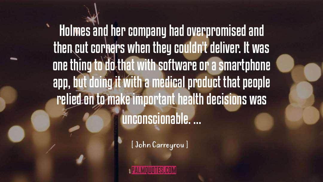 John Carreyrou Quotes: Holmes and her company had